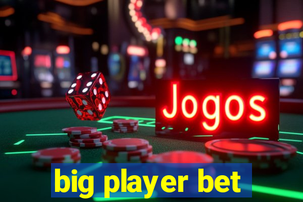 big player bet